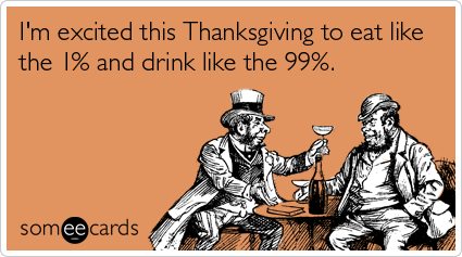 I'm excited this Thanksgiving to eat like the 1&#37; and drink like the 99&#37;