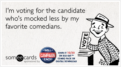I'm voting for the candidate who's mocked less by my favorite comedians.