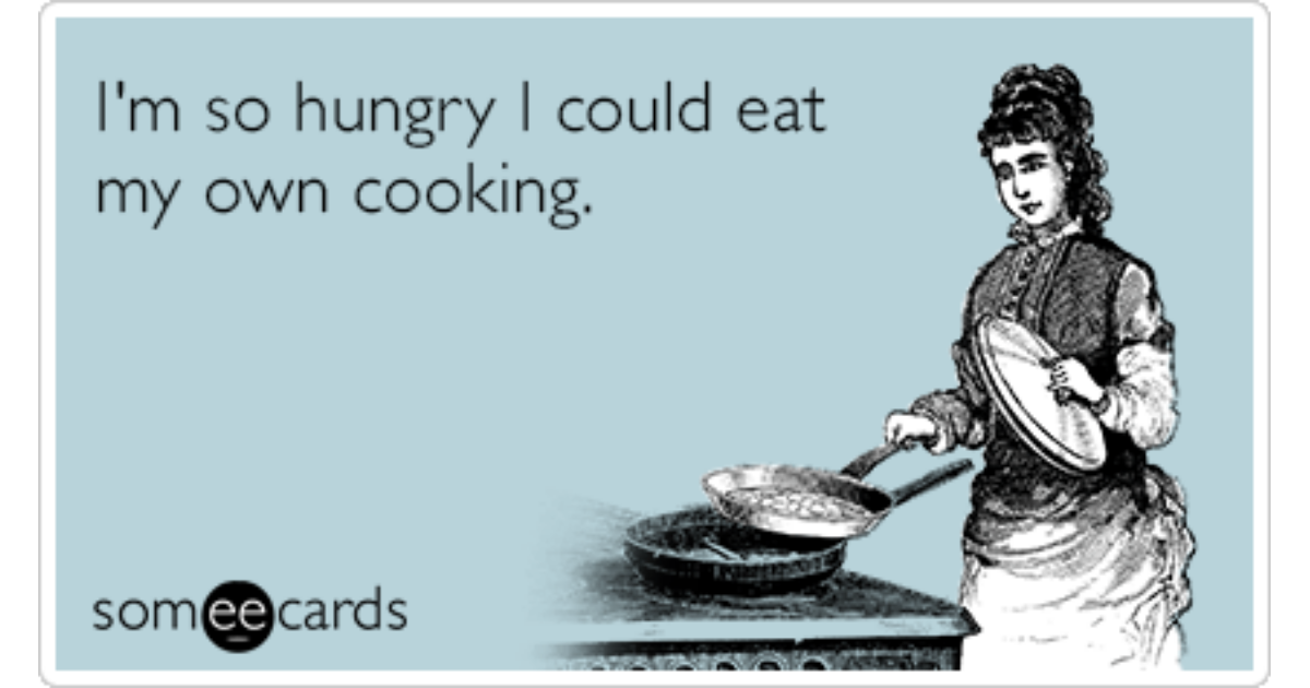 Hungry Bad Cooking Funny Ecard Confession Ecard.