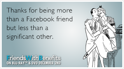 Thanks for being more than a Facebook friend but less than a significant other