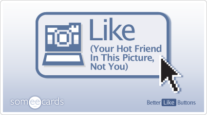 Better Like Button: Like (your hot friend in this picture, not you)