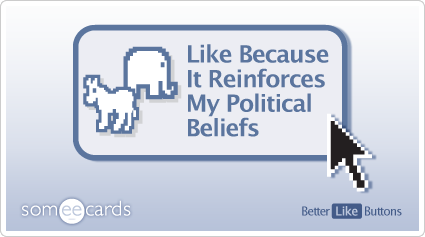 Better Like Button: Like because it reinforces my political beliefs
