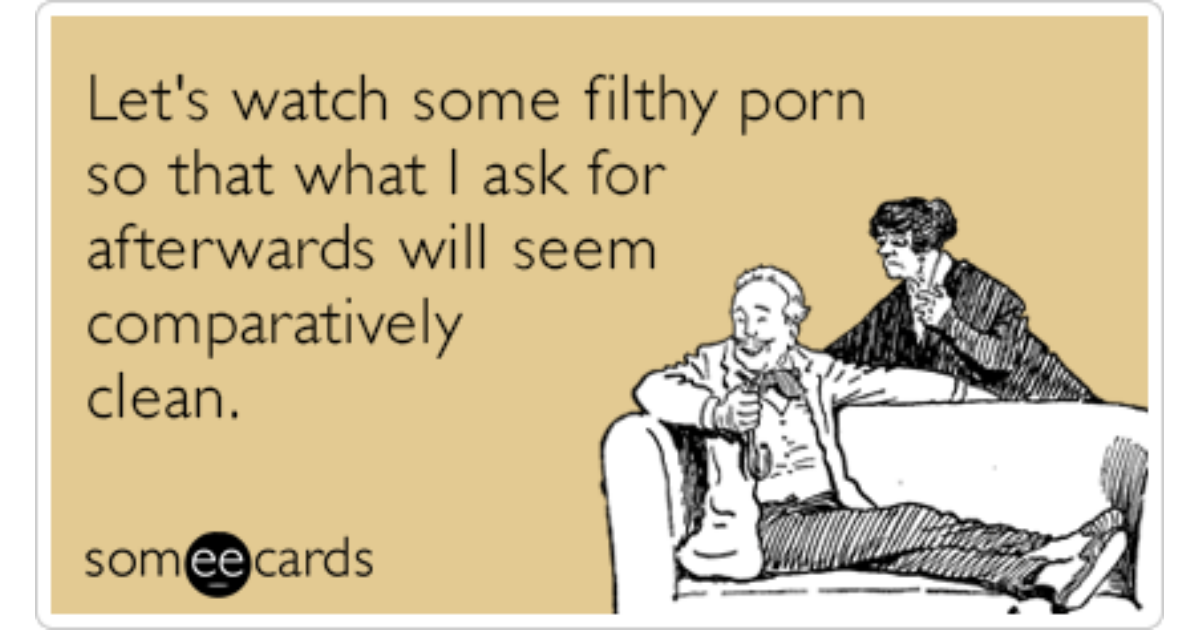 Adult Porn Ecards - Let's watch some filthy porn so that what I ask fo...