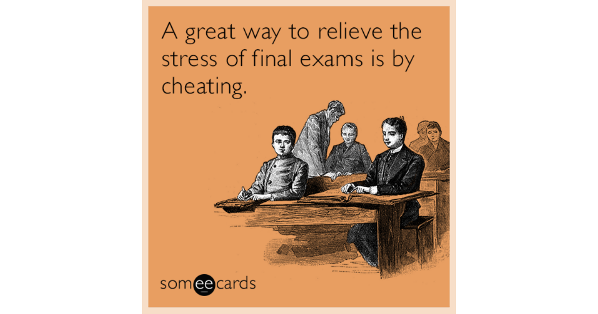 A Great Way To Relieve The Stress Of Final Exams Is By Cheating College Ecard 