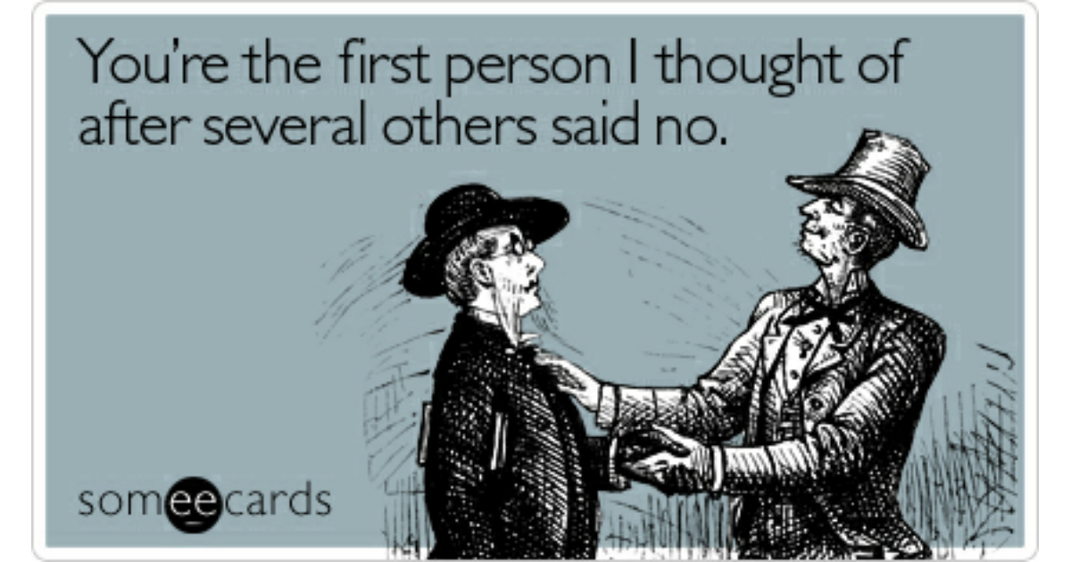 You're the first person I thought of after several others said no ...