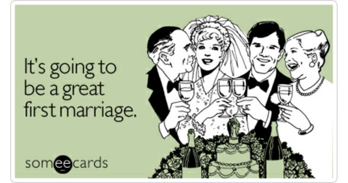 It's going to be a great first marriage | Weddings Ecard