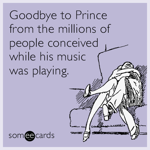 Goodbye to Prince from the millions of people conceived while his music was playing.