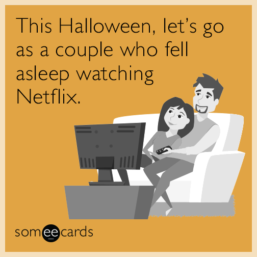 This Halloween, let’s go as a couple who fell asleep watching Netflix.