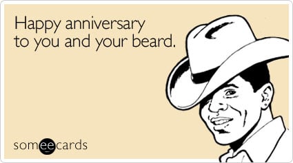 Happy anniversary to you and your beard
