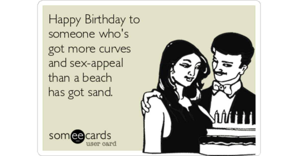 Happy Birthday to someone who's got more curves and sex-appeal than a ...