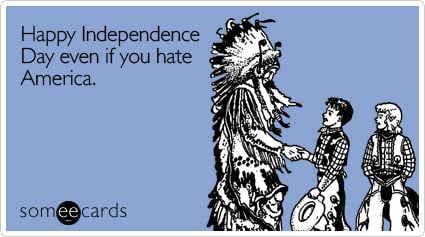 Happy Independence Day even if you hate America