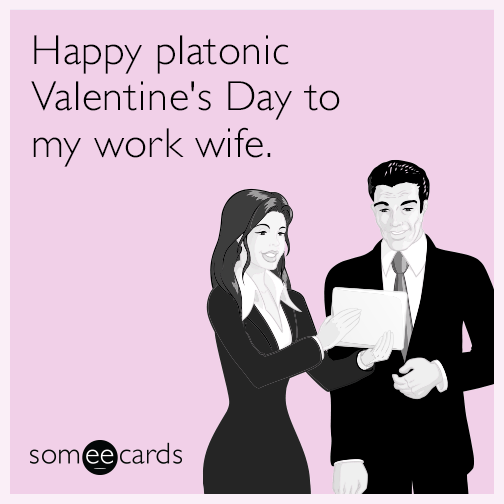 Happy platonic Valentine's Day to my work wife.