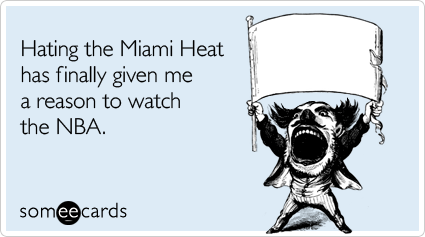 Hating the Miami Heat has finally given me a reason to watch the NBA