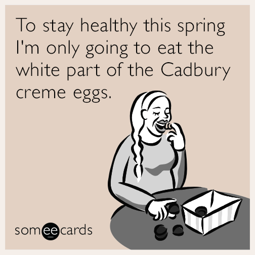 To stay healthy this spring I'm only going to eat the white part of the Cadbury creme eggs.
