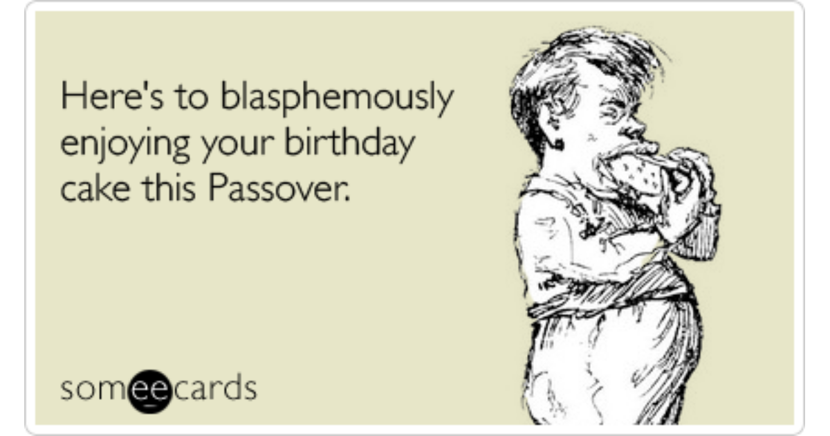 Here S To Blasphemously Enjoying Your Birthday Cake This Passover Birthday Ecard