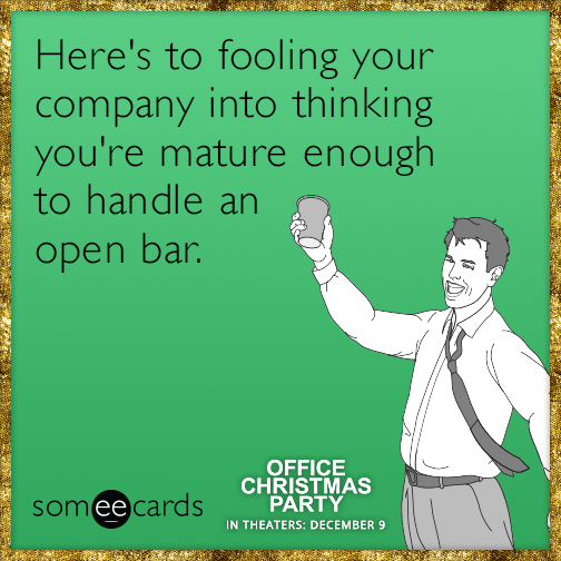 Here's to fooling your company into thinking you're mature enough to handle  an open bar | Office Christmas Party Ecard