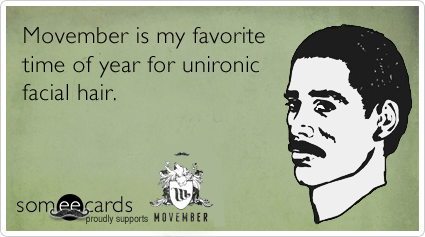 Movember is my favorite time of year for unironic facial hair