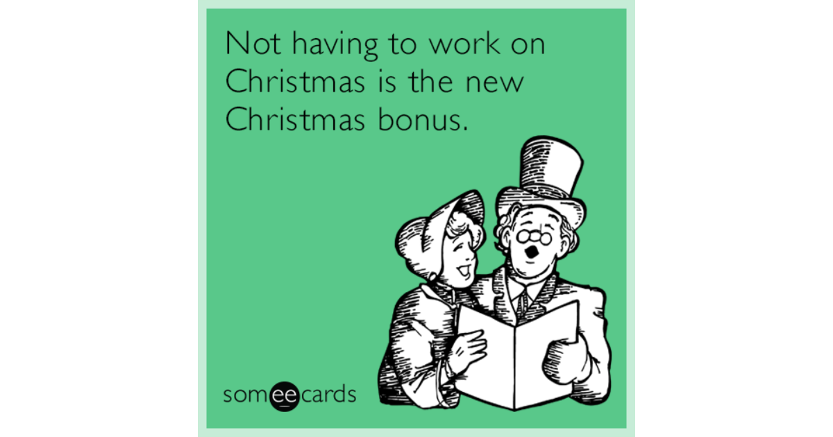 Not having to work on Christmas is the new Christmas bonus | Christmas ...