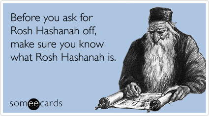 Before you ask for Rosh Hashanah off, make sure you know what Rosh Hashanah is