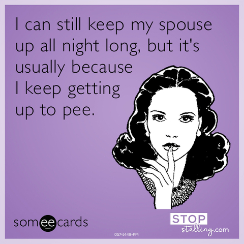 I can still keep my spouse up all night long, but it's usually because I keep getting up to pee.