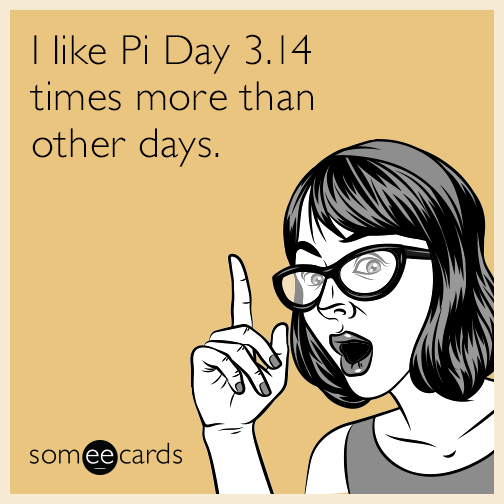 I like Pi Day 3.14 times more than other days.