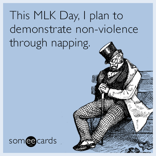 This MLK Day, I plan to demonstrate nonviolence through napping