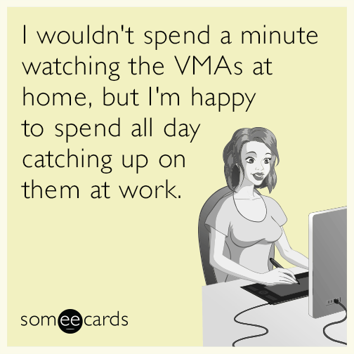 I wouldn't spend a minute watching the VMAs at home, but I'm happy to spend all day catching up on them at work.