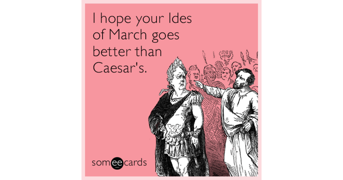 March meaning. The Ides of March vehicle. Meme Ides of March funny. The Ides of March shots. Meaning of Marches.
