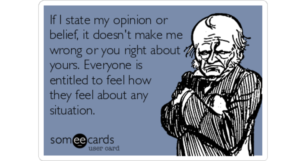 if-i-state-my-opinion-or-belief-it-doesnt-make-me-wrong-or-you-right-about-yours-everyone-is-entitled-to-feel-how-they-feel-about-any-situation-57305-share-image-1496872628.png