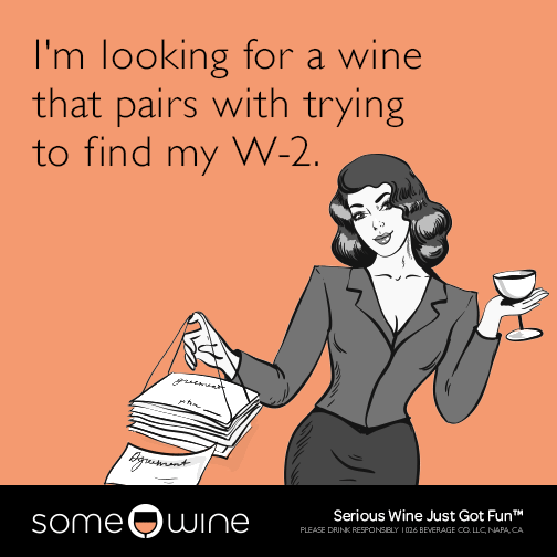 I'm looking for a wine that pairs well with trying to find my W-2.