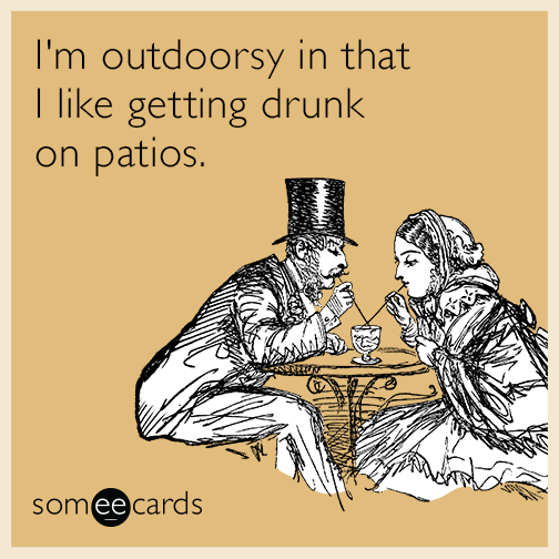 Popular I M Outdoorsy In That I Like Getting Drunk On Patios