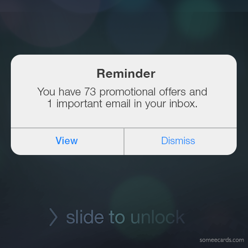 Reminder: You have 73 promotional offers and 1 important email in your inbox.