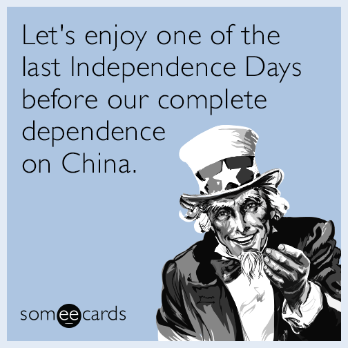 Let's enjoy one of the last Independence Days before our complete dependence on China