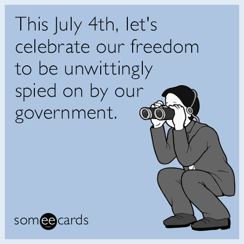 This July 4th, let's celebrate our freedom to be unwittingly spied on by our government.