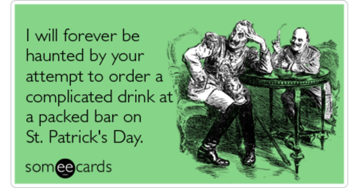 drink at a packed bar on St. Patrick's Day Create and send your ow...