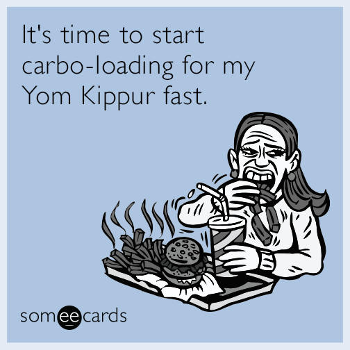 It's time to start carbo-loading for my Yom Kippur fast.