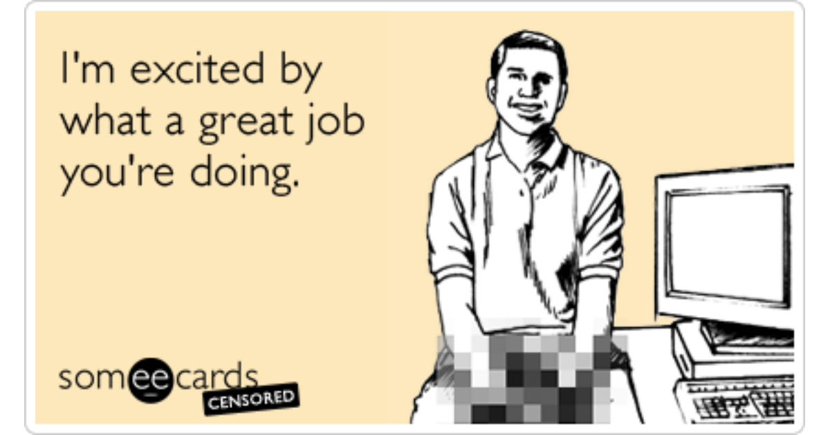 Work Job Censored Excited Funny Ecard Flirting Ecard