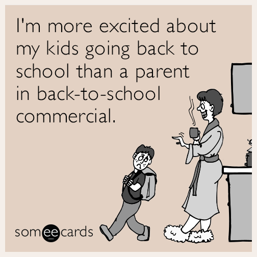 I'm more excited about my kids going back to school than a parent in back-to-school commercial.