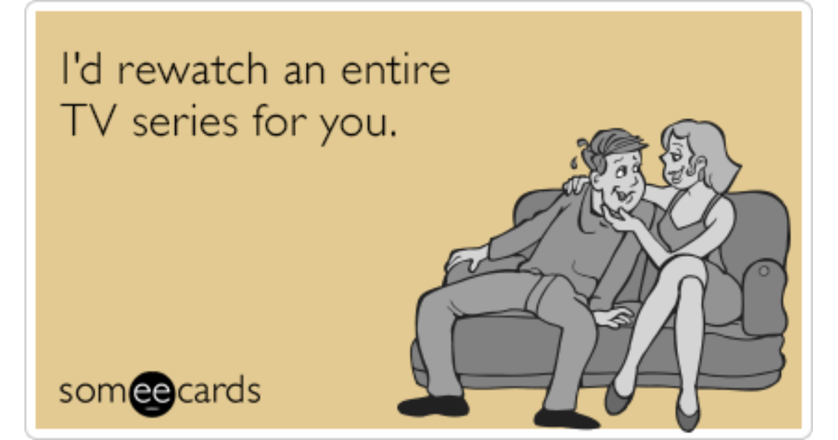 Rewatch Entire Series Tv For You Flirting Funny Ecard Flirting Ecard