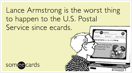 Lance Armstrong is the worst thing to happen to the U.S. Postal Service since ecards.