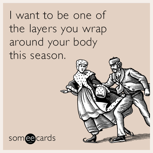 I want to be one of the layers you wrap around your body this season.