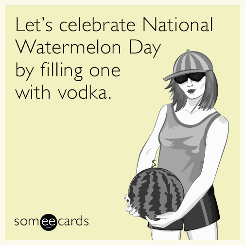 Let's celebrate National Watermelon Day by filling one with vodka.