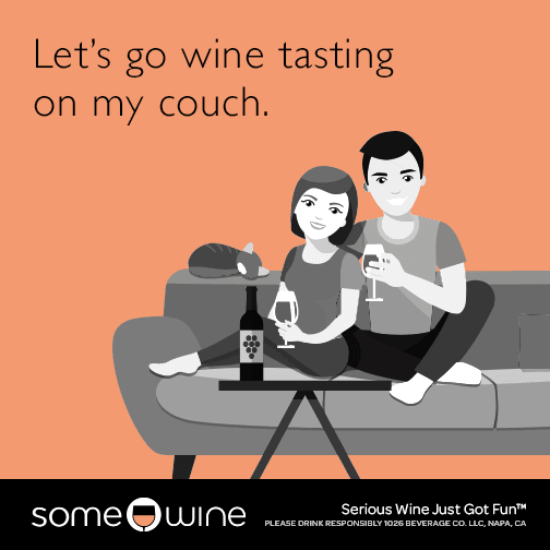 Let's go wine tasting on my couch.