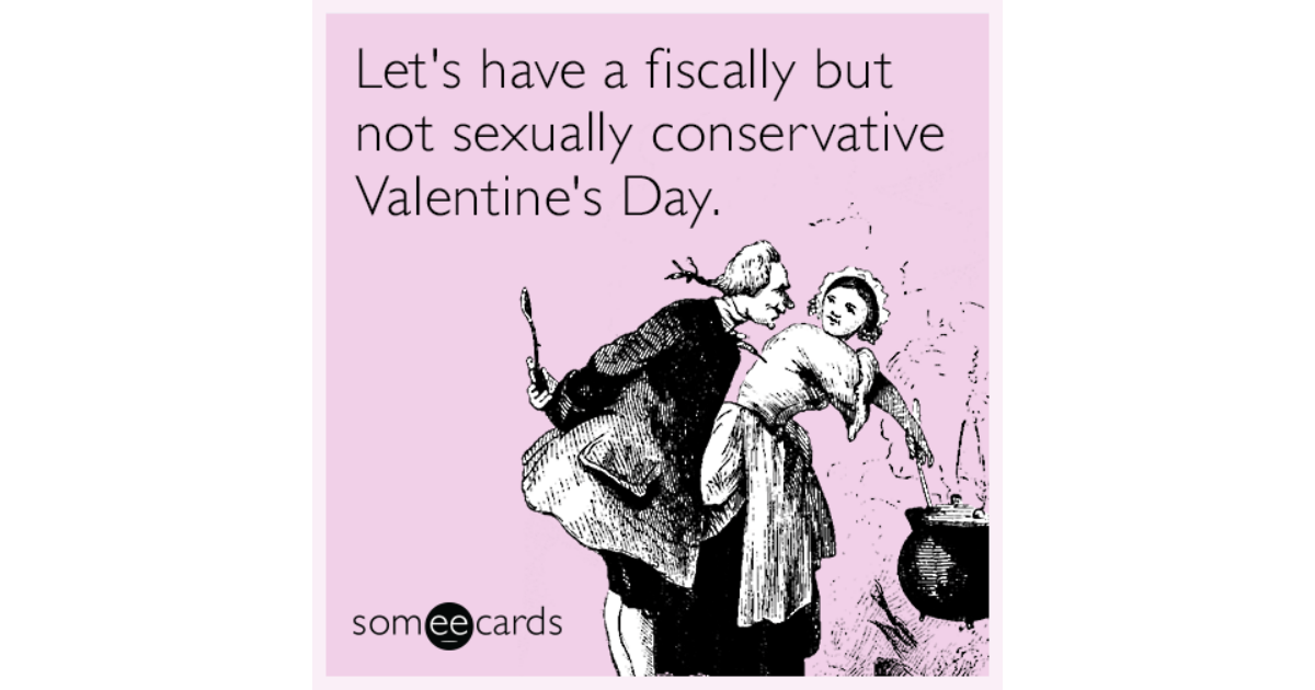 Lets Have A Fiscally But Not Sexually Conservative Valentines Day 9339