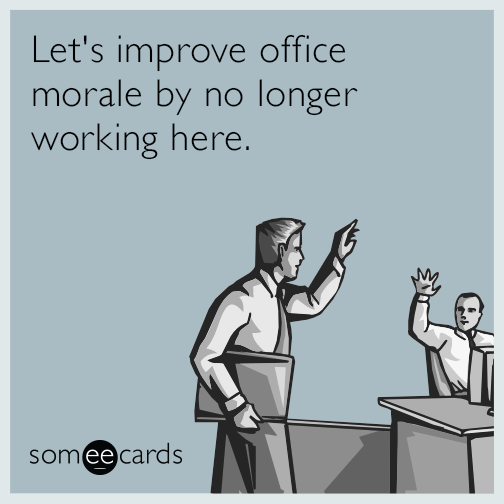 Let s Improve Office Morale By No Longer Working Here Workplace Ecard