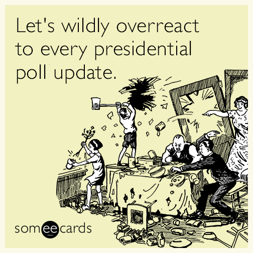 Let's wildly overreact to every presidential poll update