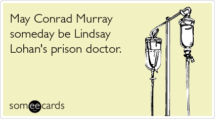May Conrad Murray someday be Lindsay Lohan's prison doctor