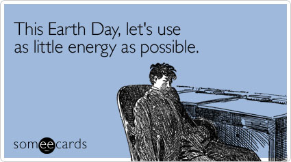 This Earth Day, let's use as little energy as possible