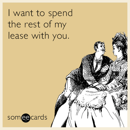 I want to spend the rest of my lease with you.