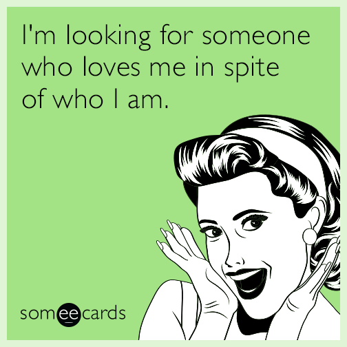 I'm looking for someone who loves me in spite of who I am. | Cry For ...